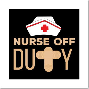 Nurse Off Duty Posters and Art